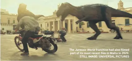  ?? STILL IMAGE: UNIVERSAL PICTURES ?? The Jurassic World franchise had also filmed part of its most recent film in Malta in 2020.