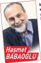  ??  ?? Haşmet BABAOĞLU