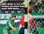  ??  ?? Lukas Binder (l.) war in Stuttgart mit sieben Toren bester DHfK-Werfer.