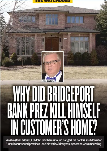  ??  ?? John Gembara The Park Ridge home of a Washington Federal Bank for Savings customer where bank chief John F. Gembara was found dead. The homeowner told police in the northwest suburb that Gembara said he “needed to hide due to ‘ troubles’ at the bank.”...