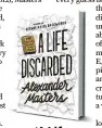  ??  ?? ‘A Life Discarded: 148 Diaries Found in the Trash’By Alexander Masters Farrar, Straus and Giroux, 272 pp., $26