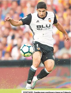  ??  ?? VONTADE. Guedes quer continuar a jogar no Valencia