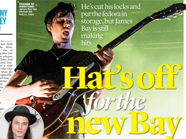  ??  ?? cHAngE of DiREcTion: James Bay has ditched the fedora, inset