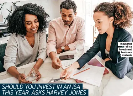  ?? ?? Thousands of Isa investment funds are available