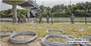  ??  ?? žica je spremna za oko kilometara granice