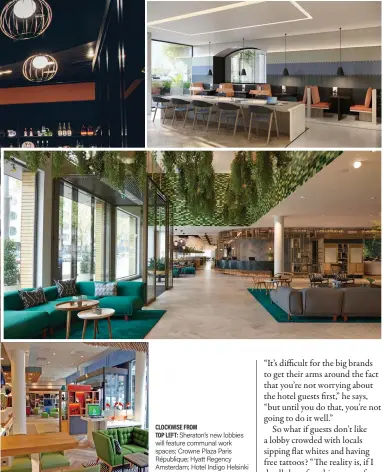  ??  ?? CLOCKWISE FROM
TOP LEFT: Sheraton’s new lobbies will feature communal work spaces; Crowne Plaza Paris République; Hyatt Regency Amsterdam; Hotel Indigo Helsinki