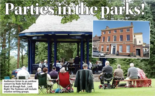  ?? ?? Audiences listen to an outdoor concert by Rode Hall Silver Band at Brough Park , Leek. Right: The Foxlowe will include creative writing groups.