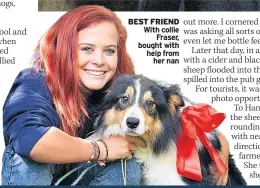  ??  ?? BEST FRIEND With collie Fraser, bought with help from her nan