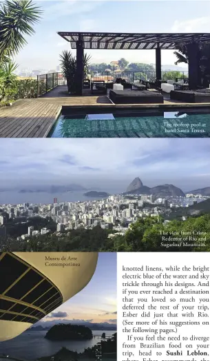  ??  ?? Museu de Arte Contemporâ­nea The rooftop pool at hotel Santa Teresa. The view from Cristo Redentor of Rio and Sugarloaf Mountain.