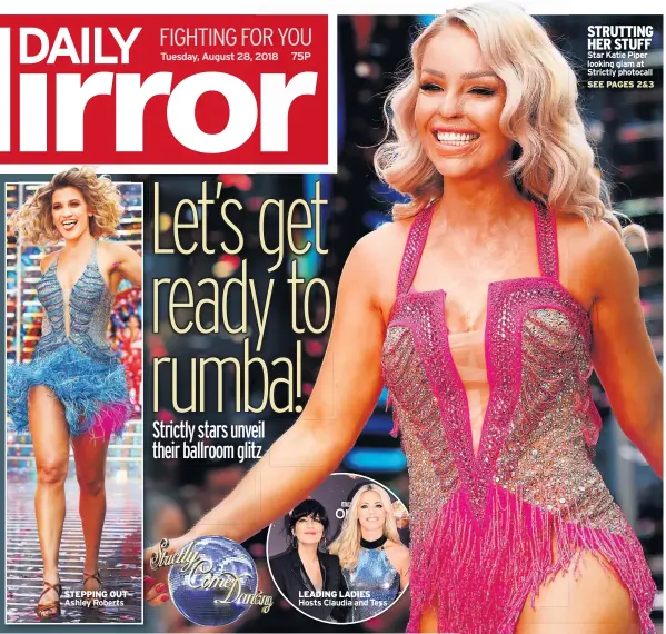  ??  ?? STEPPING OUT Ashley Roberts LEADING LADIES Hosts Claudia and Tess STRUTTING HER STUFF Star Katie Piper looking glam at Strictly photocall