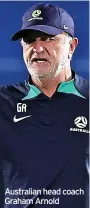  ?? ?? Australian head coach Graham Arnold