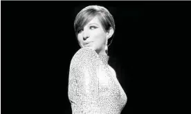  ?? Photograph: CBS Photo Archive/CBS/Getty Images ?? ‘I was always the kid on the block who had no father but a good voice’ … Barbra Streisand