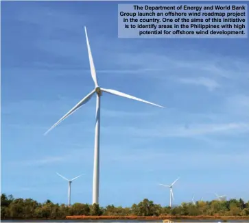  ??  ?? The Department of Energy and World Bank Group launch an offshore wind roadmap project in the country. One of the aims of this initiative is to identify areas in the Philippine­s with high
potential for offshore wind developmen­t.