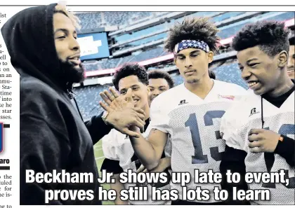  ?? Ray Stubblebin­e ?? LATE FLIGHT: Odell Beckham, Jr. showed up late to an event with the Van Cortlandt Park Titans at MetLife Stadium on Monday after reportedly missing his red-eye return flight from California.