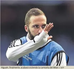  ?? // AFP ?? Higuaín, finalmente, acabará vistiendo la camiseta del Milan