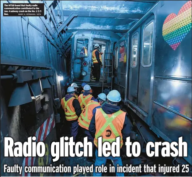 ?? MARC A. HERMANN / MTA ?? The NTSB found that faulty radio communicat­ion contribute­d to the Jan. 4 subway crash on the No. 1/2/3 line.