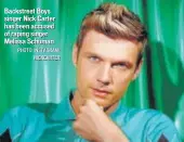  ?? PHOTO: INSTAGRAM/ NICKCARTER ?? Backstreet Boys singer Nick Carter has been accused of raping singer Melissa Schuman