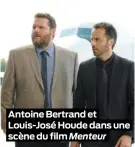  ??  ?? Antoine Bertrand et Louis-José Houde dans une scène du film Menteur