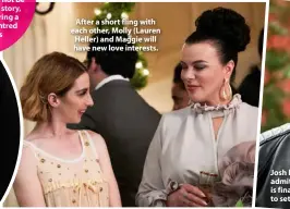  ??  ?? After a short fling with each other, Molly (Lauren Heller) and Maggie will have new love interests.