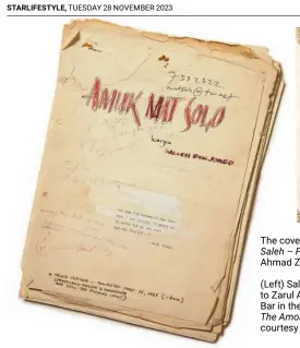  ?? The Amok Of Mat Solo ?? (Left) salleh gave this typed theatre play script to Zarul albakri at a meeting at the Coliseum bar in the 1980s. It was eventually published as
in 2011. This copy is courtesy of Zahim albakri.