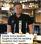  ??  ?? Colvile Arms landlord fought to host the wedding reception next month