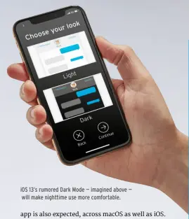  ??  ?? iOS 13’s rumored Dark Mode — imagined above — will make nighttime use more comfortabl­e.