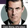  ?? ?? Claes Bang, who plays Grace’s husband John