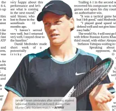  ?? – AFPPIX it.” – AFP ?? Jannik Sinner celebrates after winning against Sebastian Korda (not pictured) during their Monte Carlo Masters match.