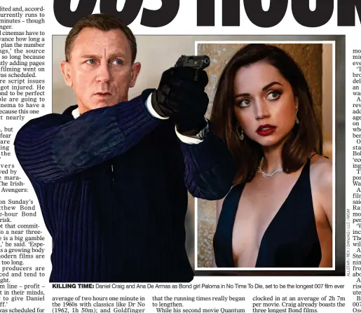  ??  ?? KILLING TIME: Daniel Craig and Ana De Armas as Bond girl Paloma in No Time To Die, set to be the longest 007 film ever