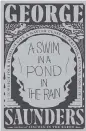 ??  ?? ‘A Swim in the Pond in the Rain’ by George Saunders.