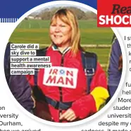  ??  ?? Carole did a sky dive to support a mental health awareness campaign