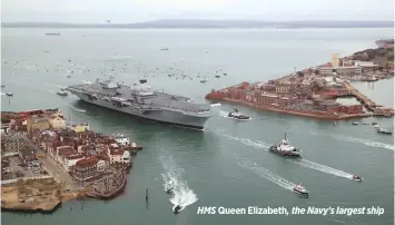  ??  ?? HMS Queen Elizabeth, the Navy's largest ship