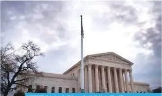  ??  ?? WASHINGTON: Photo shows the US Supreme Court in Washington, DC. —AFP