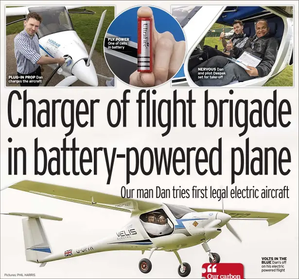  ?? ?? FLY POWER One of cells in battery
NERVOUS Dan and pilot Deepak set for take-off
VOLTS IN THE BLUE Dan’s off on his electric powered flight