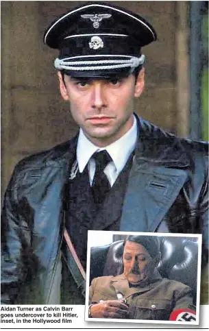  ??  ?? Aidan Turner as Calvin Barr goes undercover to kill Hitler, inset, in the Hollywood film