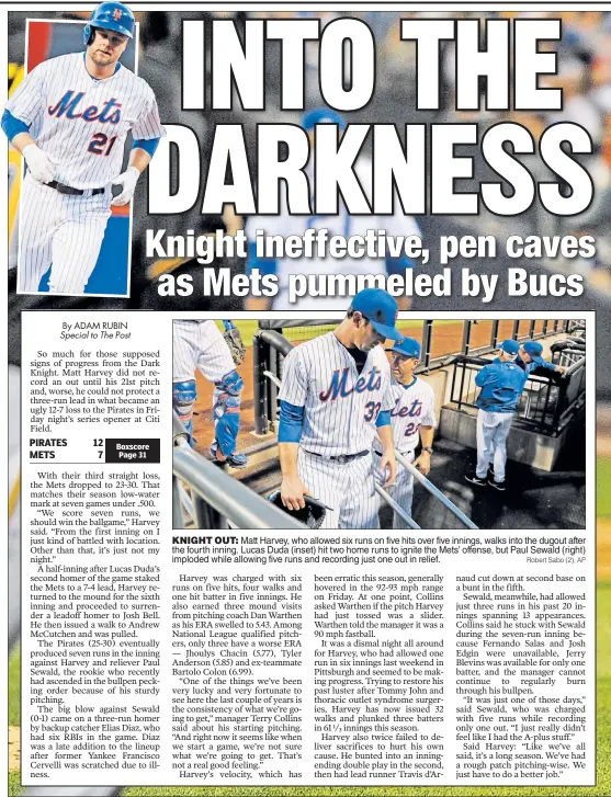  ?? Robert Sabo (2), AP ?? KNIGHT OUT: Matt Harvey, who allowed six runs on five hits over five innings, walks into the dugout after the fourth inning. Lucas Duda (inset) hit two home runs to ignite the Mets’ offense, but Paul Sewald (right) imploded while allowing five runs and...