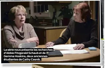  ??  ?? La série nous présente les recherches d’Abbie Fitzgerald Schaub et de Gemma Hoskins, deux anciennes étudiantes de Cathy Cesnik.