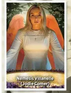  ?? ?? Nemesis Villanelle
(Jodie Comer)