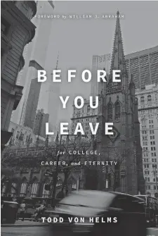  ?? KING’S COLLEGE PRESS ?? “Before You Leave: For College, Career and Eternity”