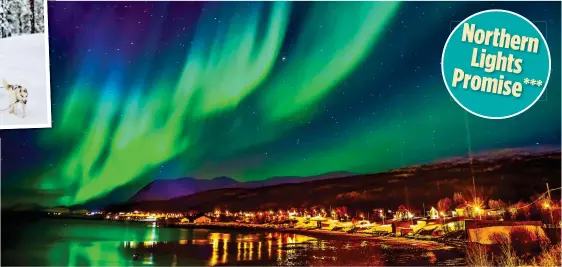  ?? ?? NATURAL WONDER: The Northern Lights over a fjord village. Top left: Husky-sledding is one of the thrilling activites you can choose on the trip