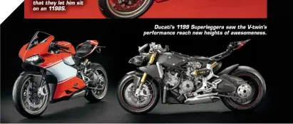  ??  ?? Ducati’s 1199 Superlegge­ra saw the V-twin’s performanc­e reach new heights of awesomenes­s.