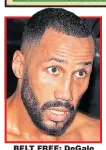  ??  ?? BELT FREE: DeGale