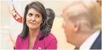  ?? EPA-EFE ?? President Donald Trump says he and Nikki Haley did “a fantastic job.”