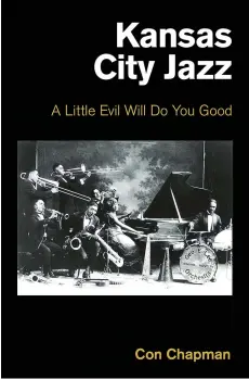  ?? (Submitted photo) ?? The cover of Con Chapman's "Kansas City Jazz: A Little Evil Will Do You Good" (Equinox Publishing), which in part tells the story of Texarkania­n trumpeter Lammar Wright Sr.