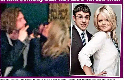  ??  ?? Intimate: Walsh with Emily Atack at a Soho pub in 2016. Right: Miss Atack in The Inbetweene­rs