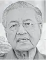  ??  ?? MAHATHIR