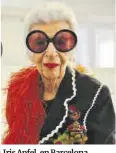  ?? Danny Caminal ?? Iris Apfel, en Barcelona.