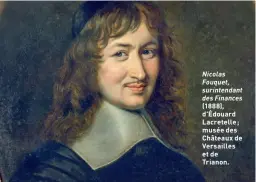  ??  ?? Nicolas Fouquet, surintenda­nt des Finances (1888), d'Édouard Lacretelle ; musée des Châteaux de Versailles et de Trianon.