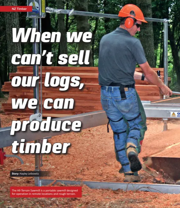  ??  ?? The All-Terrain Sawmill is a portable sawmill designed for operation in remote locations and rough terrain.