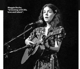  ??  ?? Maggie Roche, “brimming with life, love and talent”.